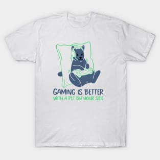 Gaming is better with a pet by your side T-Shirt